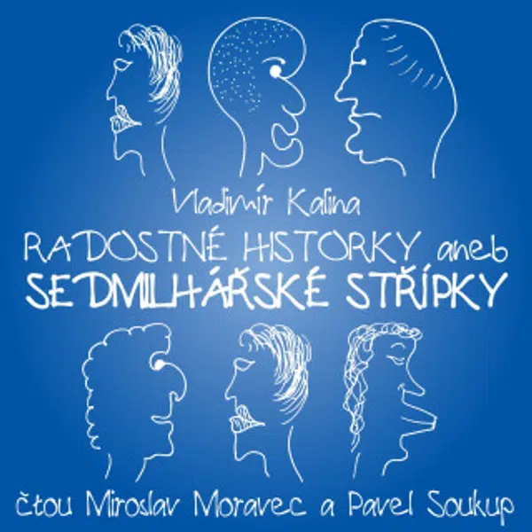 Radostné historky aneb Sedmilhářské střípky - Pavel Soukup, Miroslav Moravec, Vladimír Kalina - audiokniha
