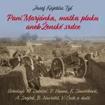 Paní Marjánka, matka pluku aneb Ženské srdce - Josef Kajetán Tyl, Alfred Strejček, Bořivoj Navrátil, Miroslav Doležal, Karolina Slunéčková, František 