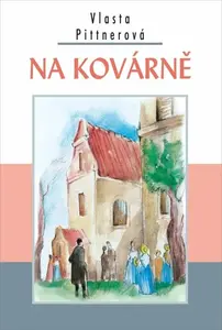Na kovárně - Vlasta Pittnerová