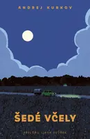 Šedé včely - Andrìj Jurìjovyč Kurkov