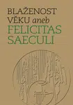 Blaženost věku aneb Felicitas saeculi - Michal Mašek, Michal Lutovský