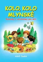 Kolo, kolo mlynské - -