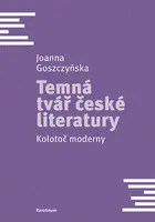 Temná tvář české literatury  - Joanna Goszczynska