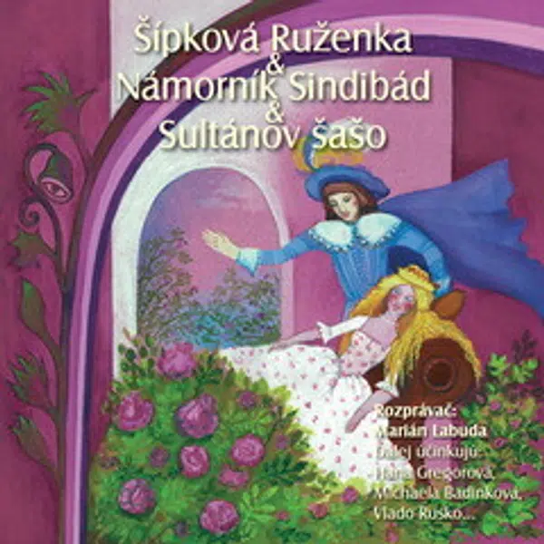NAJKRAJŠIE ROZPRÁVKY 6 - Šípková Ruženka & Sindibád námorník & Sultánov šašo - audiokniha