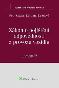 Zákon o pojištění odpovědnosti z provozu vozidla: Komentář - Petr Kazda, Karolína Kazdová