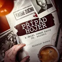 Případ Hojer a další temné kauzy 20. století - Miroslav Kučera
