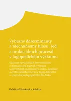 Vybrané determinanty a mechanismy hlasu, řeči a orofaciálních procesů v logopedickém výzkumu - kolektiv autorů, Kateřina Vitásková