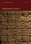 Náboženství Mayů - Zuzana Marie Kostićová - e-kniha