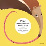Proč má mravenečník dlouhý jazyk a jak jsou další zvířátka vybavena k životu - Radka Píro