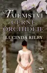 Tajemství černé orchideje - Lucinda Rileyová