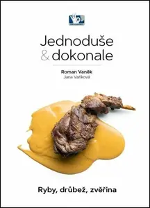 Ryby, drůbež, zvěřina - Jednoduše  dokonale - Roman Vaněk, Jana Vaňková