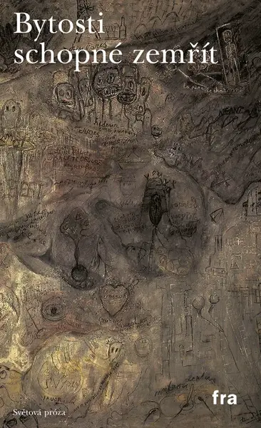 Bytosti schopné zemřít - Jacques Prevel, Gilberte H. Dallasová, Gérald Neveu, Stanislas Rodanski, Roger-Arnould Riviére