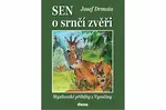 Sen o srnčí zvěři - Josef Drmota