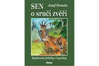 Sen o srnčí zvěři - Josef Drmota