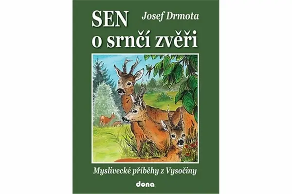 Sen o srnčí zvěři - Josef Drmota