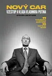 Nový car: Vzestup a vláda Vladimira Putina - Steven Lee Myers