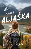 Divoká Aljaška - K. A. Tuckerová - e-kniha