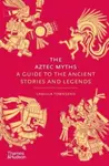 The Aztec Myths - Townsend Camilla