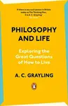 Philosophy and Life - Anthony C. Grayling