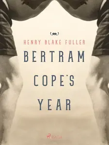 Bertram Cope's Year - Henry Blake Fuller