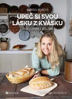 Upeč si svou lásku z kvásku - Gabriela Hradecká - e-kniha