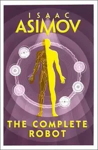 The Complete Robot - Isaac Asimov