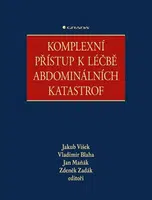 Komplexní přístup k léčbě abdominálních katastrof - Zdeněk Zadák, Jakub Víšek, Vladimír Blaha, Jan Maňák