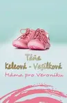 Máma pro Veroniku - Táňa Keleová-Vasilková
