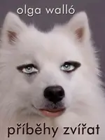 Příběhy zvířat - Olga Walló