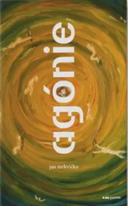 Agónie - Jan Mrkvička