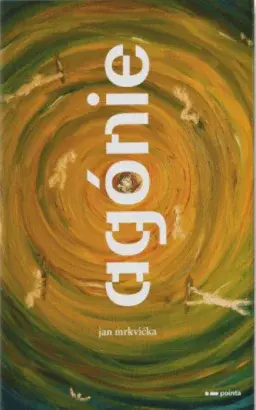 Agónie - Jan Mrkvička