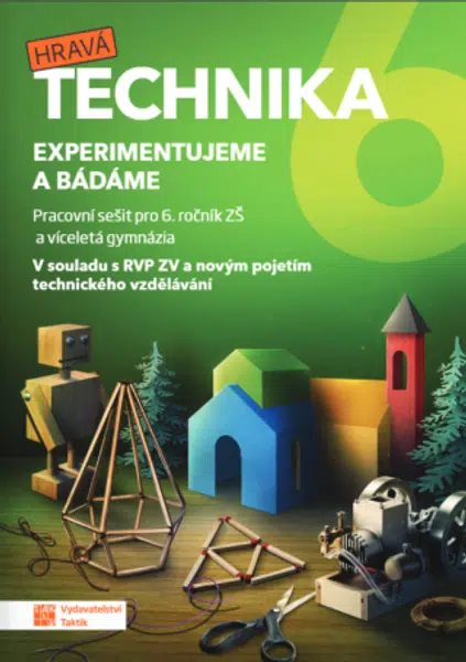 Hravá technika 6 - Experimentujeme a bádáme - pracovní sešit