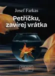 Petříčku, zavírej vrátka - Josef Farkas