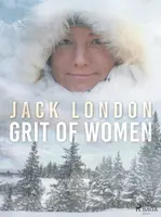 Grit of Women - Jack London - e-kniha
