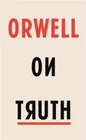 Orwell on Truth - George Orwell