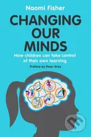 Changing Our Minds (How children can take control of their own learning) - kniha z kategorie Humanitní a společenské vědy