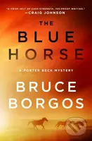 The Blue Horse (A Porter Beck Mystery) - Bruce Borgos - kniha z kategorie Detektivky, thrillery a horory
