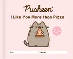 Pusheen: I Like You More than Pizza - Claire Belton