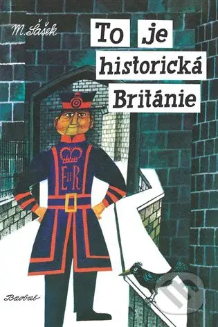 To je historická Británie - Miroslav Šašek - kniha z kategorie Historie