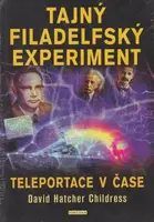 Tajný filadelfský experiment - David Hatcher Childress