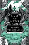 Lives of Bitter Rain - Adrian Tchaikovsky