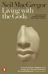 Living with the Gods - Dr Neil  MacGregor
