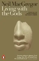Living with the Gods - Dr Neil  MacGregor