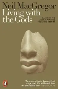 Living with the Gods - Dr Neil  MacGregor