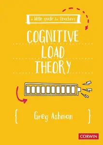 A Little Guide for Teachers: Cognitive Load Theory - Greg Ashman