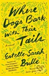 Where Dogs Bark with Their Tails (A Novel) - Estelle-Sarah Bulle - kniha z kategorie Společenská beletrie