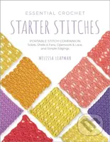 Essential Crochet Starter Stitches (Portable Stitch Companion: Solids, Shells & Fans, Openwork & Lace, and Simple Edgings) - kniha z kategorie Zdraví…