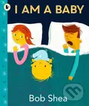 I Am a Baby - Bob Shea - kniha z kategorie Pro děti
