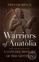 Warriors of Anatolia (A Concise History of the Hittites) - kniha z kategorie Historie