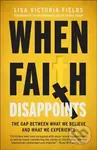 When Faith Disappoints (The Gap Between What We Believe and What We Experience) - kniha z kategorie Filozofie